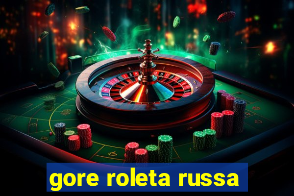 gore roleta russa